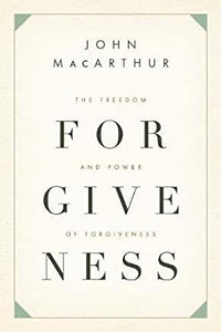 John MacArthur - The Freedom and Power of Forgiveness