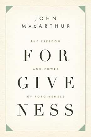 John MacArthur - The Freedom and Power of Forgiveness