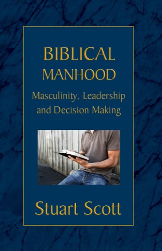 Biblical Manhood: Masculinity, Leadership, and Decision Making