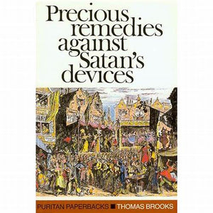 Precious Remedies Against Satan's Devices